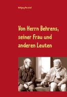 Von Herrn Behrens, seiner Frau und anderen Leuten di Wolfgang Marschall edito da Books on Demand
