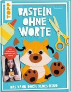Basteln ohne Worte - Das kann doch jedes Kind di Nigora Ahmedova, Anja Ritterhoff edito da Frech Verlag GmbH