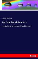 Am Ende des Jahrhunderts di Eduard Hanslick edito da hansebooks