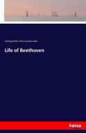 Life of Beethoven di Ludwig Nohl, John Joseph Lalor edito da hansebooks