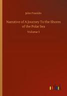 Narrative of A Journey To the Shores of the Polar Sea di John Franklin edito da Outlook Verlag