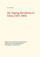 Die Taiping-Revolution in China (1851-1864) di Karl-Fritz Daiber edito da Books on Demand