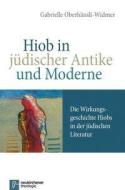 Hiob in jüdischer Antike und Moderne di Gabrielle Oberhänsli-Widmer edito da Vandenhoeck + Ruprecht