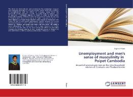 Unemployment and men's sense of masculinity in Poipet Cambodia di Sophon Phann edito da LAP Lambert Academic Publishing
