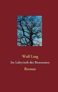 Im Labyrinth Der Besessenen di Wolf Ling edito da Books On Demand