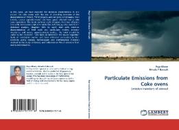 Particulate Emissions from Coke ovens di Puja Khare, Bimala P Baruah edito da LAP Lambert Acad. Publ.