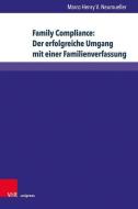 Family Compliance: Der erfolgreiche Umgang mit einer Familienverfassung di Marco Henry V. Neumueller edito da V & R Unipress GmbH