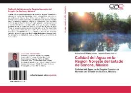 Calidad del Agua en la Región Noreste del Estado de Sonora, México di Arturo Israel Villalba Atondo, Agustín Gómez Álvarez edito da EAE