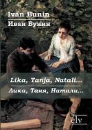 Lika, Tanja, Natali... di Ivan Bunin edito da Europaischer Literaturverlag