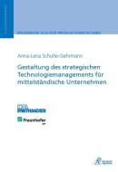 Gestaltung des strategischen Technologiemanagements für mittelständische Unternehmen di Anna-Lena Schulte-Gehrmann edito da Apprimus Wissenschaftsver