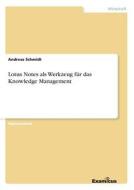 Lotus Notes als Werkzeug für das Knowledge Management di Andreas Schmidt edito da Examicus Publishing