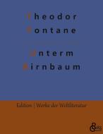 Unterm Birnbaum di Theodor Fontane edito da Gröls Verlag