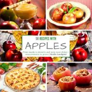 50 recipes with Apples di Mattis Lundqvist edito da BuchHörnchen-Verlag