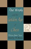 Paul Morphy and the Golden Age of Chess di William Ewart Napier edito da Ishi Press
