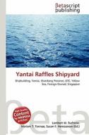 Yantai Raffles Shipyard edito da Betascript Publishing