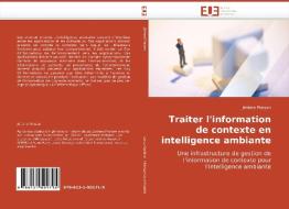 Traiter l'information de contexte en intelligence ambiante di Jérôme Pierson edito da Editions universitaires europeennes EUE