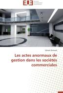 Les actes anormaux de gestion dans les sociétés commerciales di Sylvain Groisard edito da Editions universitaires europeennes EUE