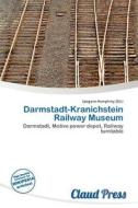 Darmstadt-kranichstein Railway Museum edito da Claud Press
