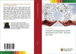 Trabalho Colaborativo entre Docentes num TEIP - Estudo de Caso di Fernanda Bastos edito da Novas Edições Acadêmicas