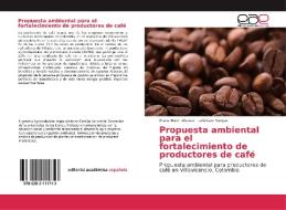 Propuesta ambiental para el fortalecimiento de productores de café di Eliana Marín Álvarez, Lulú Caro Vargas edito da EAE