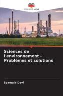 Sciences de l'environnement - Problèmes et solutions di Syamala Devi edito da Editions Notre Savoir