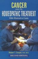 Cancer and Its Homeopathic Treatment with Illustrative Cases di Robert Thomas Cooper edito da B Jain Publishers Pvt Ltd