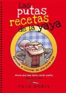 Las putas recetas de la yaya : ahora que hay tanto cerdo suelto, este es tu libro di Paco Noble edito da La Galera, SAU