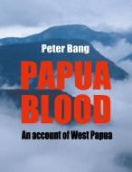 Papua blood di Peter Bang edito da Books on Demand