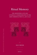 Ritual Memory: The Apocryphal Acts and Liturgical Commemoration in the Early Medieval West (C.500-1215) di Els Rose edito da BRILL ACADEMIC PUB