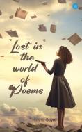 Lost In The World Of Poems di Naisha Goyal edito da Blue Rose Publishers