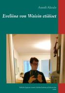 Eveliina von Waisin etiäiset di Anneli Alatalo edito da Books on Demand