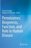 Peroxisomes: Biogenesis, Function, and Role in Human Disease edito da SPRINGER NATURE