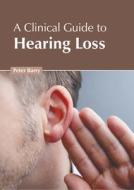 A Clinical Guide to Hearing Loss edito da AMERICAN MEDICAL PUBLISHERS