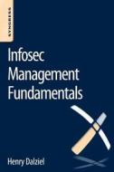 Infosec Management Fundamentals di Henry Dalziel edito da SYNGRESS MEDIA