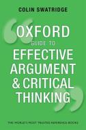 Oxford Guide to Effective Argument and Critical Thinking di Colin Swatridge edito da Oxford University Press