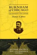 Burnham of Chicago: Architect and Planner di Thomas S. Hines edito da UNIV OF CHICAGO PR