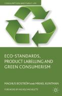 Eco-Standards, Product Labelling and Green Consumerism di M. Bostrom, M. Klintman edito da SPRINGER NATURE