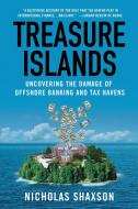 Treasure Islands: Uncovering the Damage of Offshore Banking and Tax Havens di Nicholas Shaxson edito da GRIFFIN