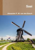 Saai di Alexander P. M. van den Bosch edito da Lulu.com