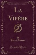 La VIPère, Vol. 2 (Classic Reprint) di Jules LaCroix edito da Forgotten Books