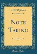 Note Taking (Classic Reprint) di A. T. Robinson edito da Forgotten Books