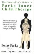 The Counsellor's Guide to Parks Inner Child Therapy di Penny Parks edito da Profile Books Ltd
