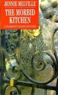 The Morbid Kitchen di Jennie Melville edito da St. Martin's Press