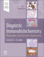Diagnostic Immunohistochemistry: Theranostic and Genomic Applications di Dabbs edito da ELSEVIER