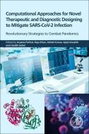 Computational Approaches for Novel Therapeutic and Diagnostic Designing to Mitigate Sars-Cov2 Infection: Revolutionary Strategies to Combat Pandemics edito da ACADEMIC PR INC