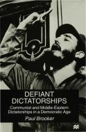 Communist And Middle-eastern Dictatorships In A Democratic Age di Paul Brooker edito da Palgrave Macmillan