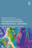 Transformational Professional Learning di Deborah M. Netolicky edito da Taylor & Francis Ltd