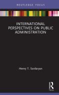 International Perspectives On Public Administration di Henry T. Sardaryan edito da Taylor & Francis Ltd