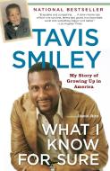 What I Know for Sure: My Story of Growing Up in America di Tavis Smiley edito da ANCHOR