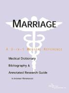 Marriage - A Medical Dictionary, Bibliography, And Annotated Research Guide To Internet References di Icon Health Publications edito da Icon Health
